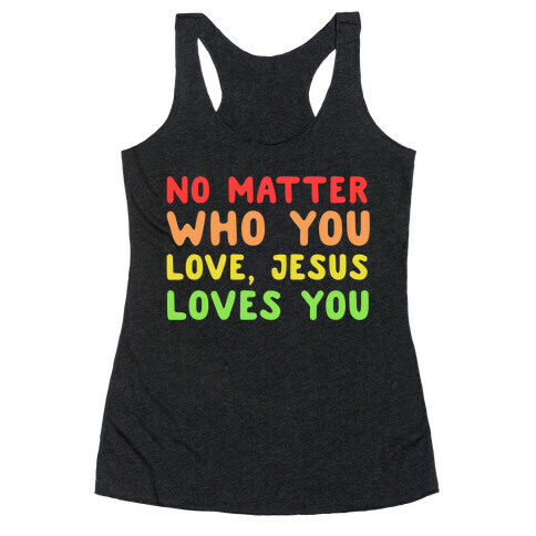 No Matter Who You Love, Jesus Loves You Racerback Tank Top