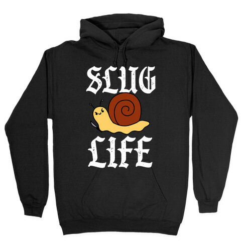 Slug Life  Hooded Sweatshirt