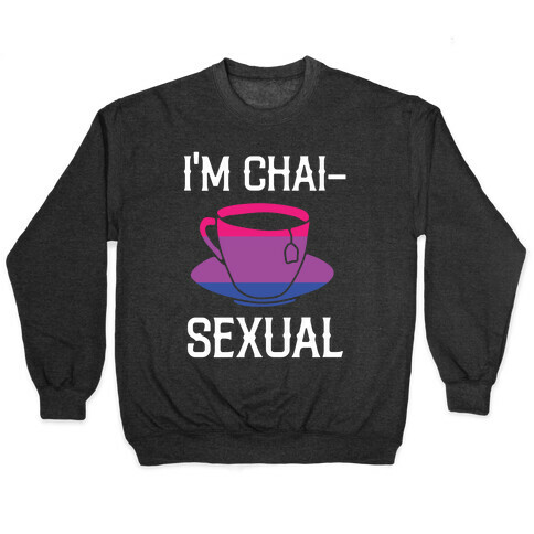 I'm Chai- Sexual  Pullover