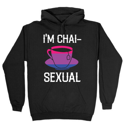 I'm Chai- Sexual  Hooded Sweatshirt