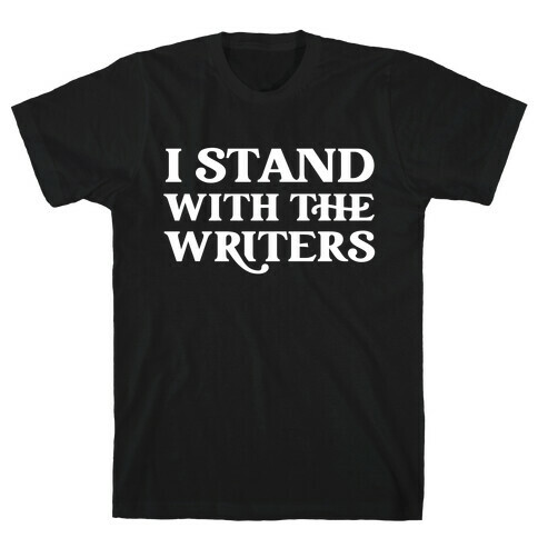 I Stand With The Writers T-Shirt