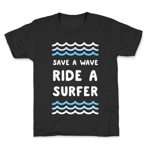 Save A Wave Ride A Surfer Kids T-Shirt