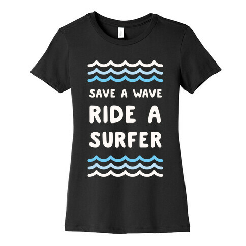 Save A Wave Ride A Surfer Womens T-Shirt