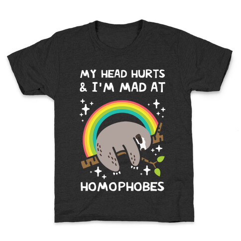 My Head Hurts & I'm Mad At Homophobes Kids T-Shirt
