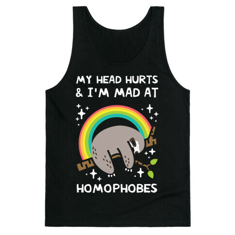 My Head Hurts & I'm Mad At Homophobes Tank Top