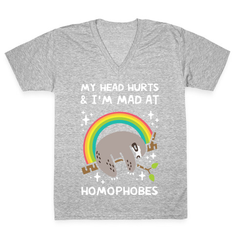 My Head Hurts & I'm Mad At Homophobes V-Neck Tee Shirt