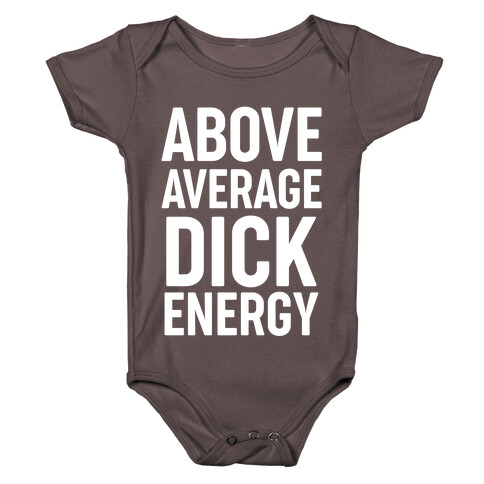 Above Average Dick Energy Baby One-Piece