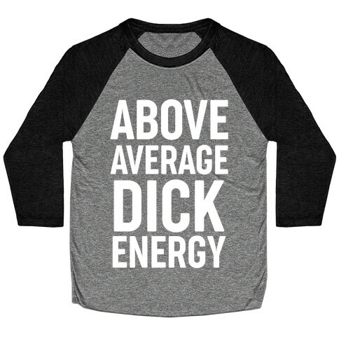 Above Average Dick Energy Baseball Tee