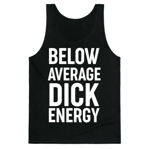 Below Average Dick Energy Tank Top