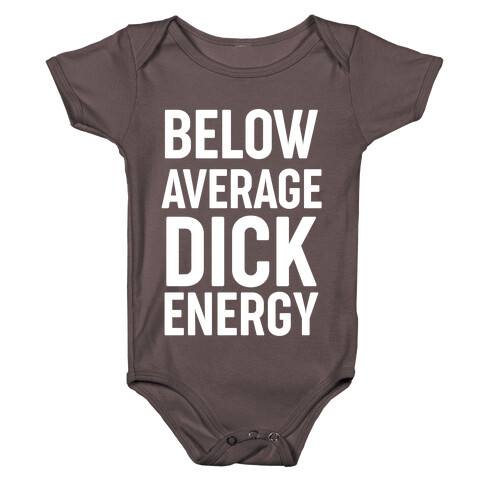 Below Average Dick Energy Baby One-Piece