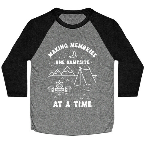 Making Memories One Campsite At A Time Baseball Tee