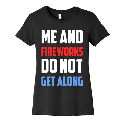 Me And Fireworks Do Not Get Along Womens T-Shirt