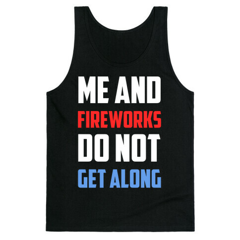 Me And Fireworks Do Not Get Along Tank Top
