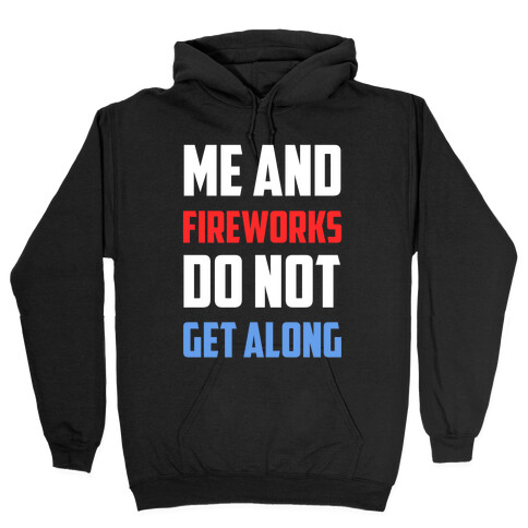 Me And Fireworks Do Not Get Along Hooded Sweatshirt