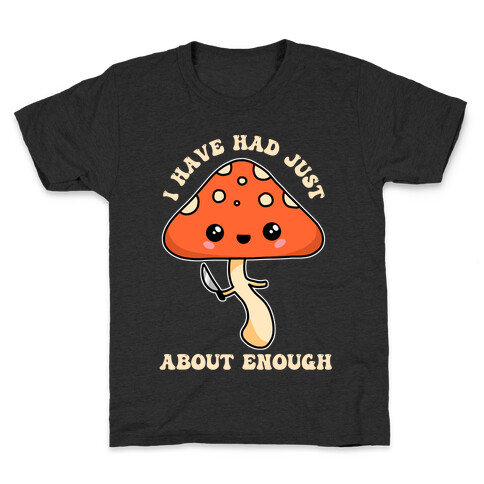 I Have Had Just About Enough Kids T-Shirt