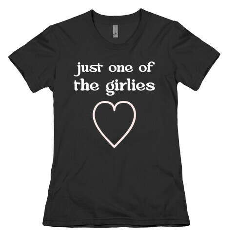 Just One Of The Girlies Womens T-Shirt