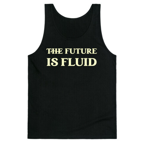 The Future Is Fluid Tank Top