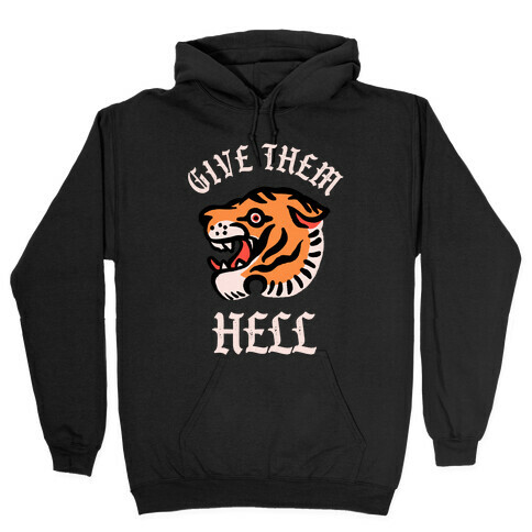 Give Them Hell Hooded Sweatshirt