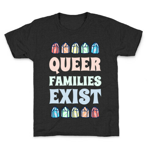 Queer Families Exist Kids T-Shirt