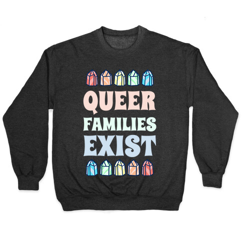 Queer Families Exist Pullover