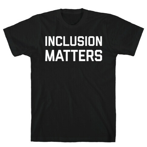 Inclusion Matters T-Shirt