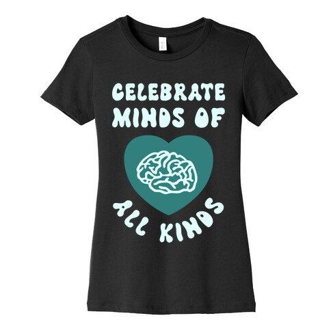 Celebrate Minds Of All Kinds Womens T-Shirt