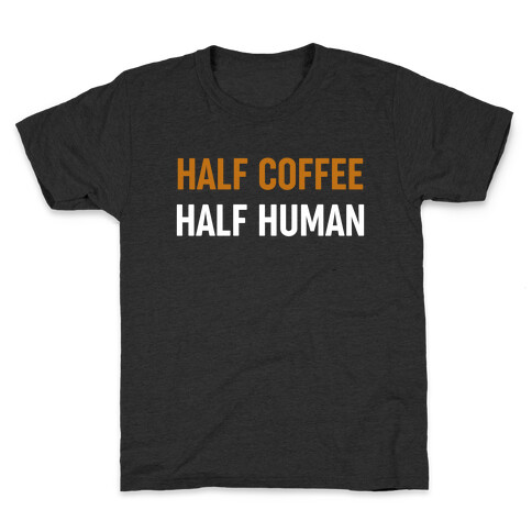 Half Coffee Half Human  Kids T-Shirt