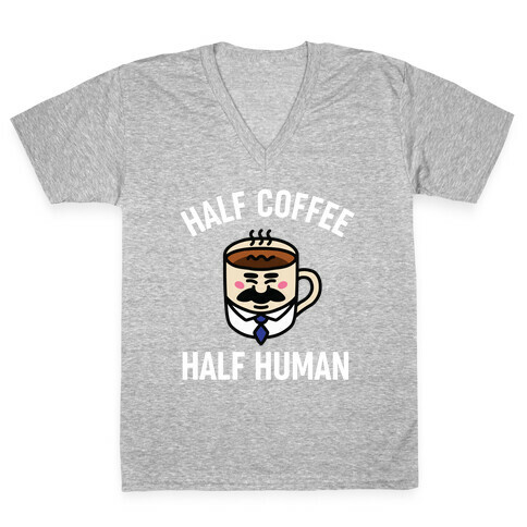 Half Coffee Half Human  V-Neck Tee Shirt