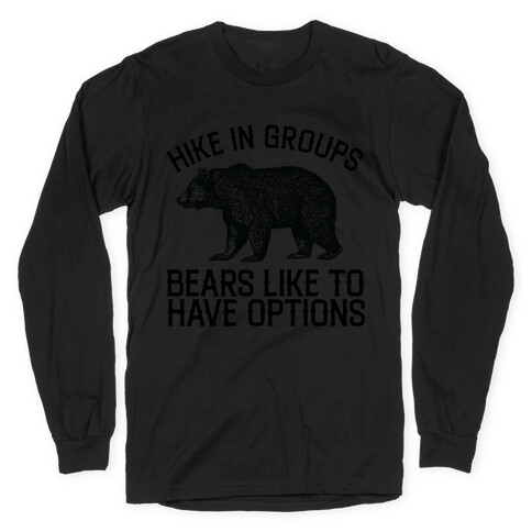 Hike In Groups Bears Like To Have Options Long Sleeve T-Shirt