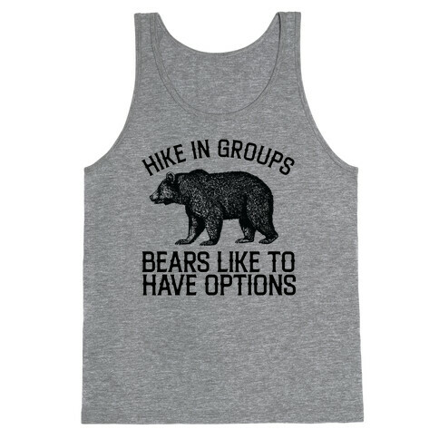 Hike In Groups Bears Like To Have Options Tank Top