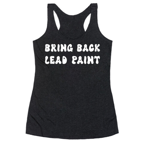 Bring Back Lead Paint Racerback Tank Top