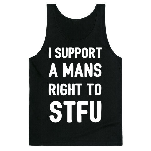 I Support A Mans Right To STFU Tank Top
