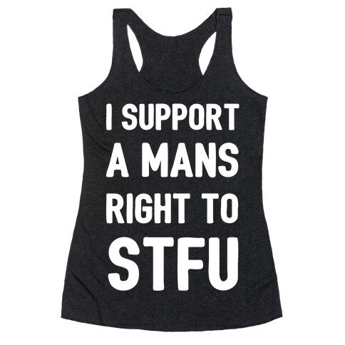 I Support A Mans Right To STFU Racerback Tank Top