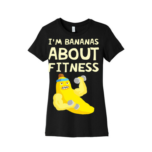 I'm Bananas About Fitness Womens T-Shirt