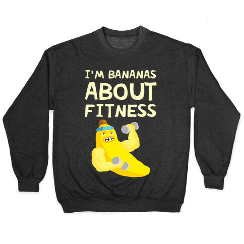 I'm Bananas About Fitness Pullover