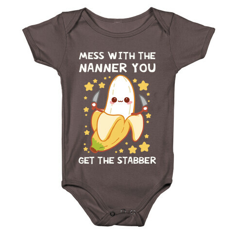 Mess With The Nanner You Get The Stabber Baby One-Piece