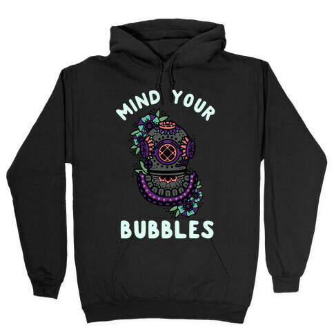 Mind Your Bubbles Hooded Sweatshirt