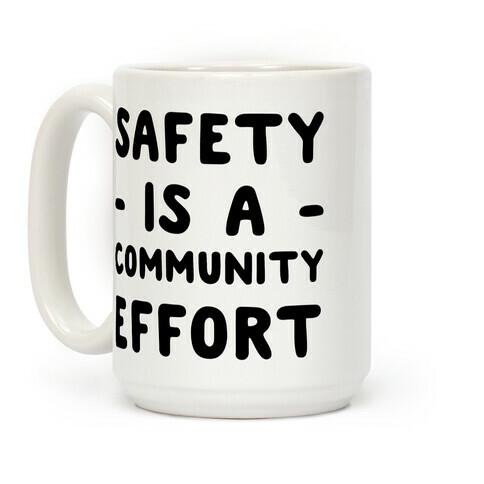 Safety Is A Community Effort Coffee Mug