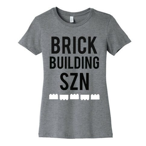 Brick Building Szn Womens T-Shirt