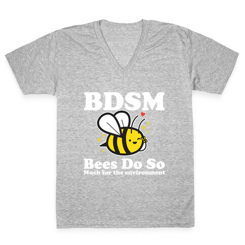 BDSM Bees Do So( Much for the environment)  V-Neck Tee Shirt