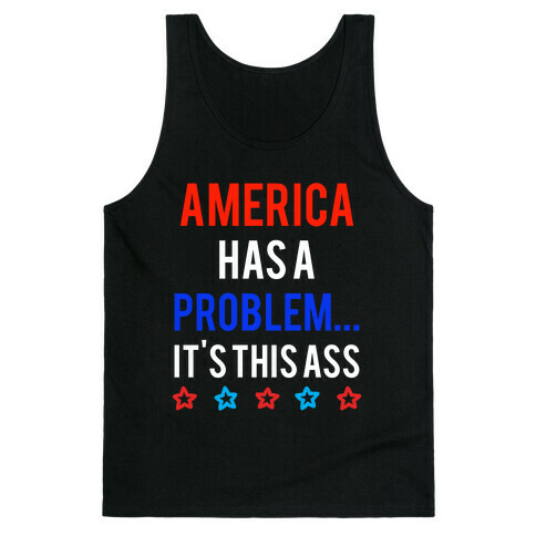 America Has A Problem... It's This Ass Tank Top