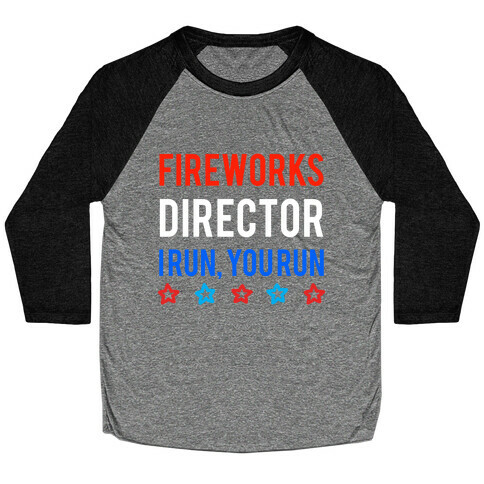 Fireworks Director I Run, You Run Baseball Tee