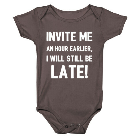 Invite Me An Hour Earlier, I Will Still Be Late! Baby One-Piece