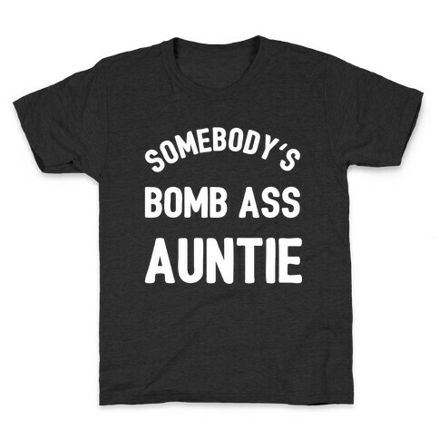 Somebody's Bomb Ass Auntie Kids T-Shirt