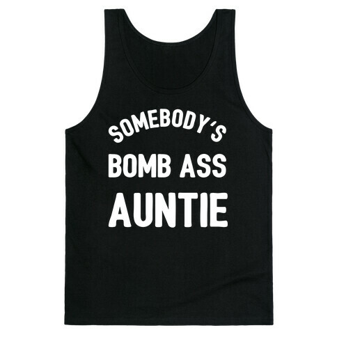 Somebody's Bomb Ass Auntie Tank Top