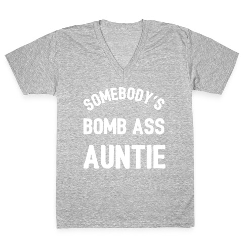 Somebody's Bomb Ass Auntie V-Neck Tee Shirt