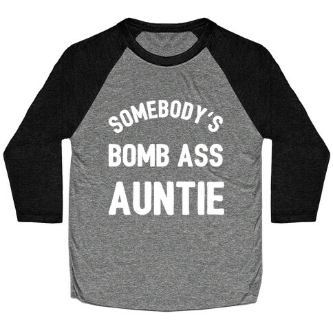 Somebody's Bomb Ass Auntie Baseball Tee