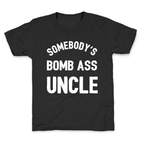 Somebody's Bomb Ass Uncle Kids T-Shirt