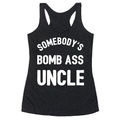 Somebody's Bomb Ass Uncle Racerback Tank Top