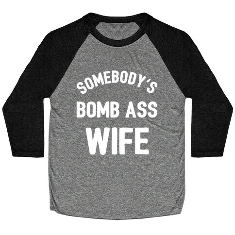 Somebody's Bomb Ass Wife Baseball Tee